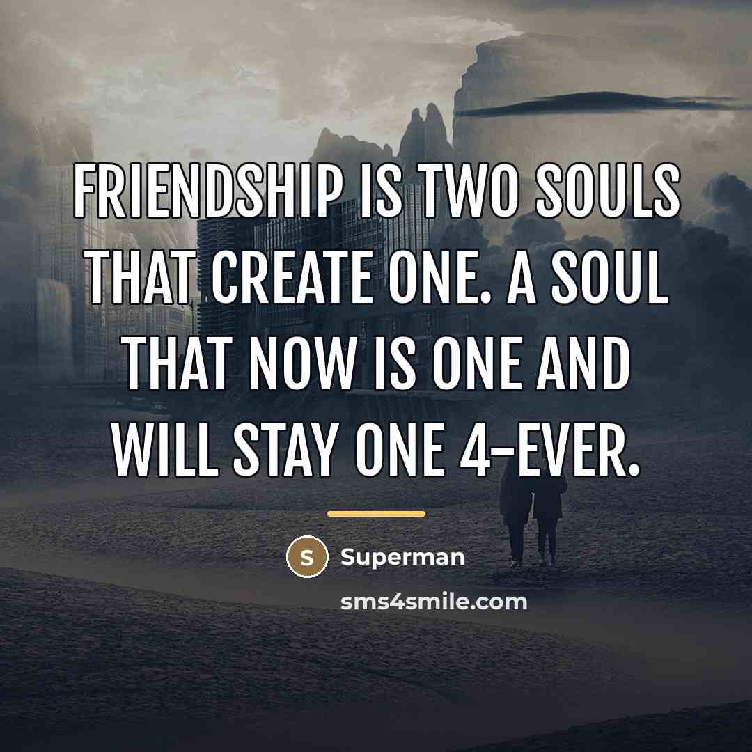 “Friendship is two souls that create one. A soul that…” quote by Superman