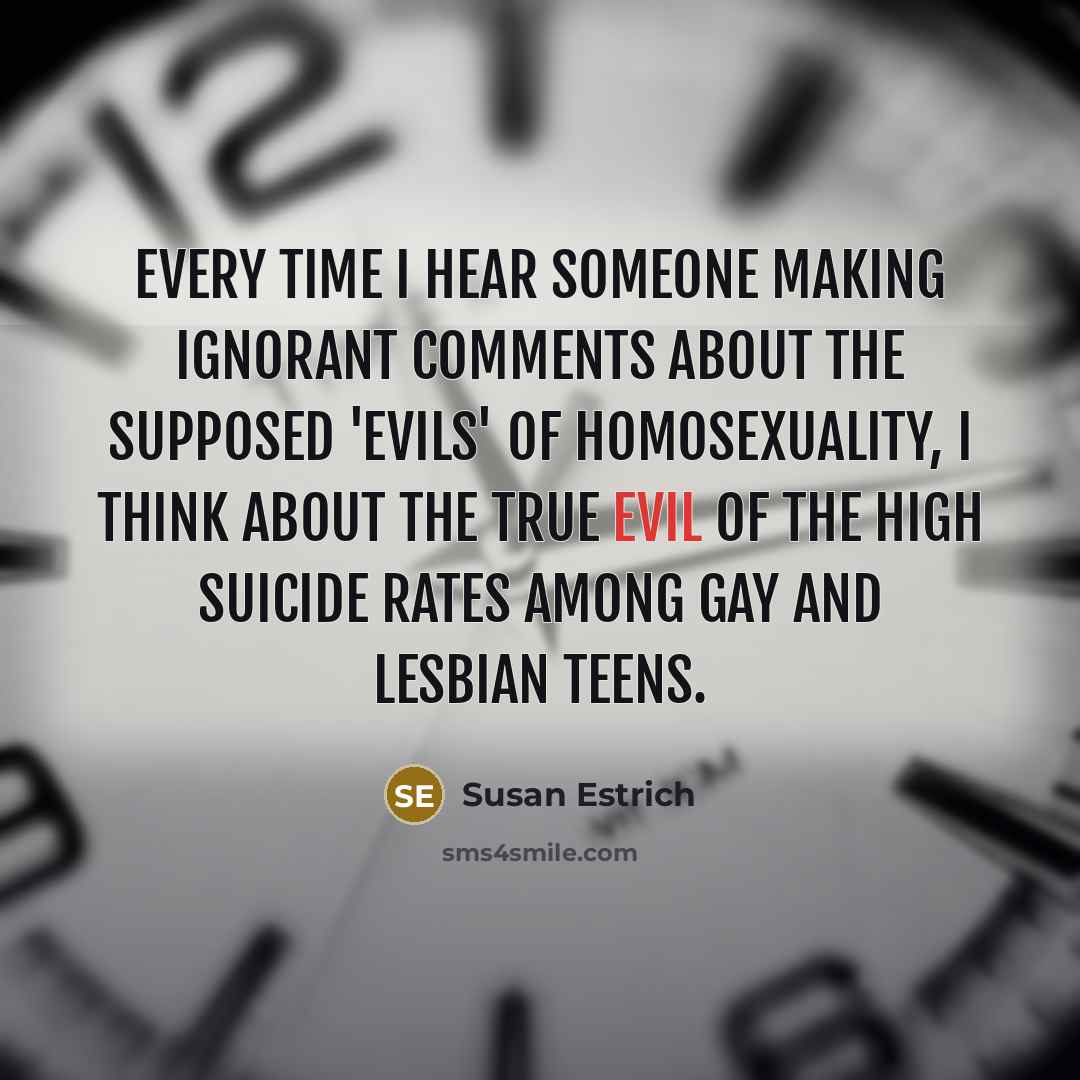 “Every time I hear someone making ignorant comments about the…” quote by Susan Estrich