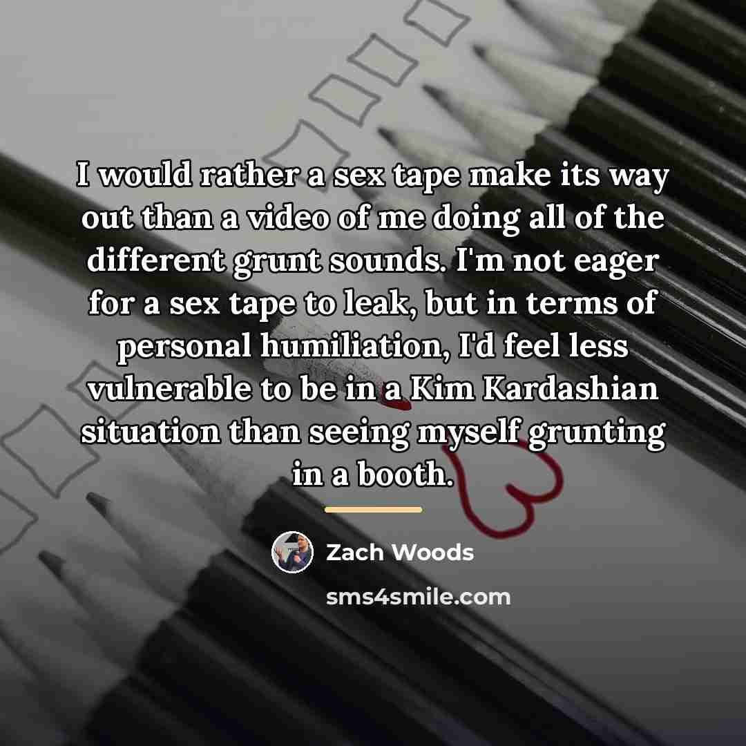 “I would rather a sex tape make its way out…” quote by Zach Woods