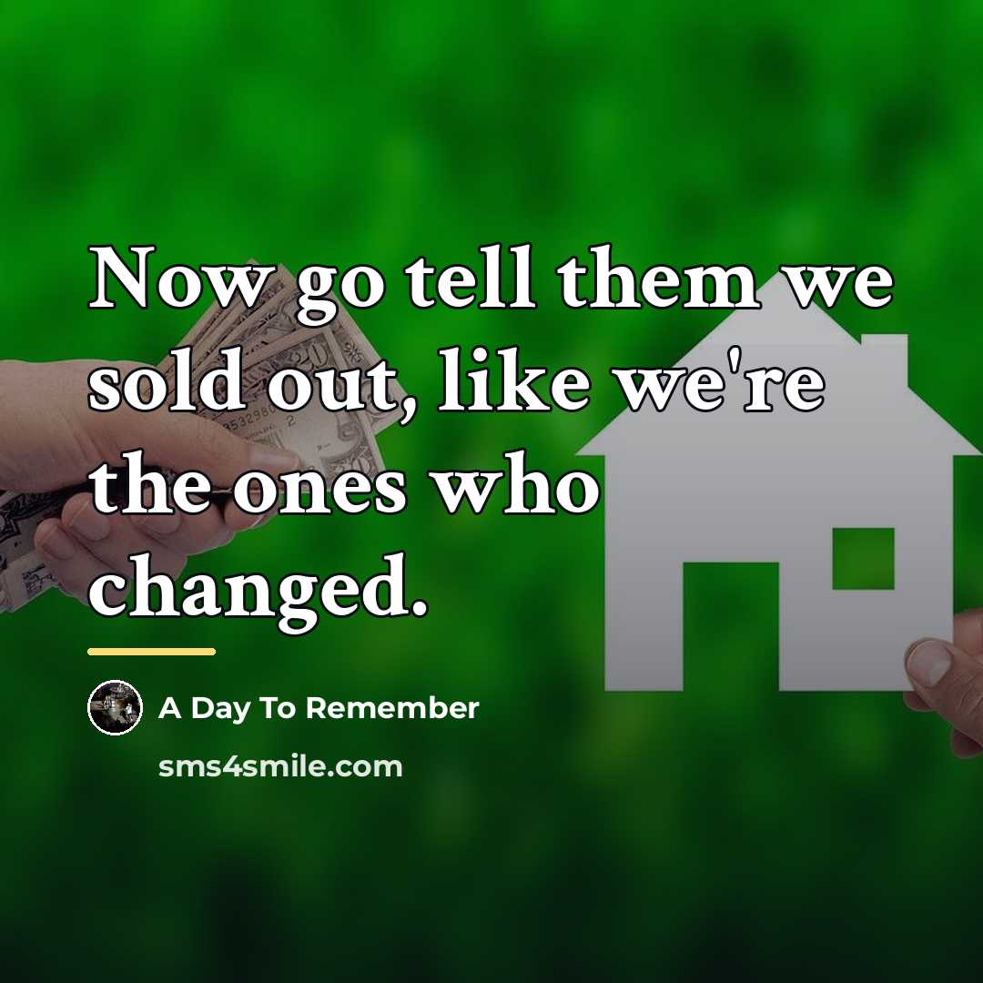 “Now go tell them we sold out, like we're the…” quote by A Day To Remember