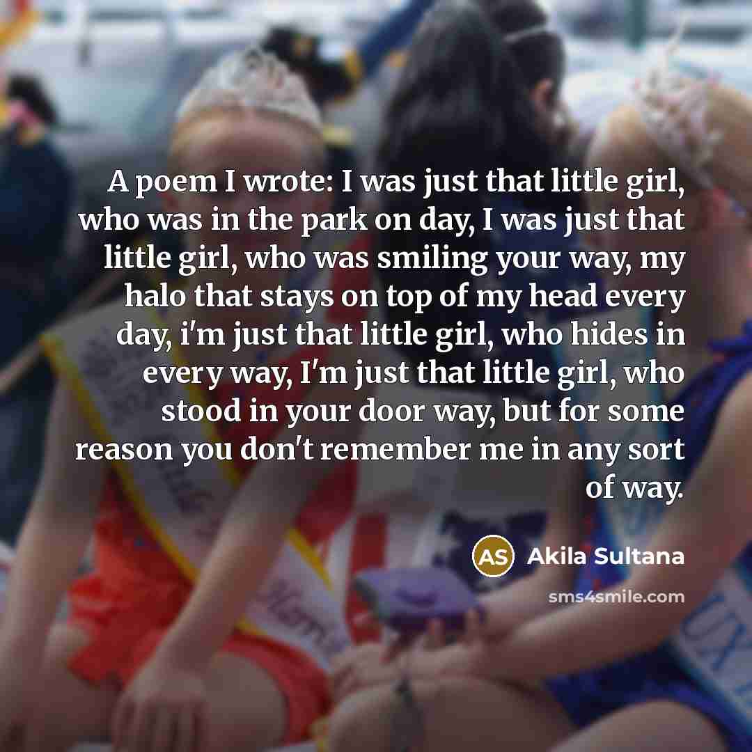 “A poem I wrote: I was just that little girl,…” quote by Akila Sultana