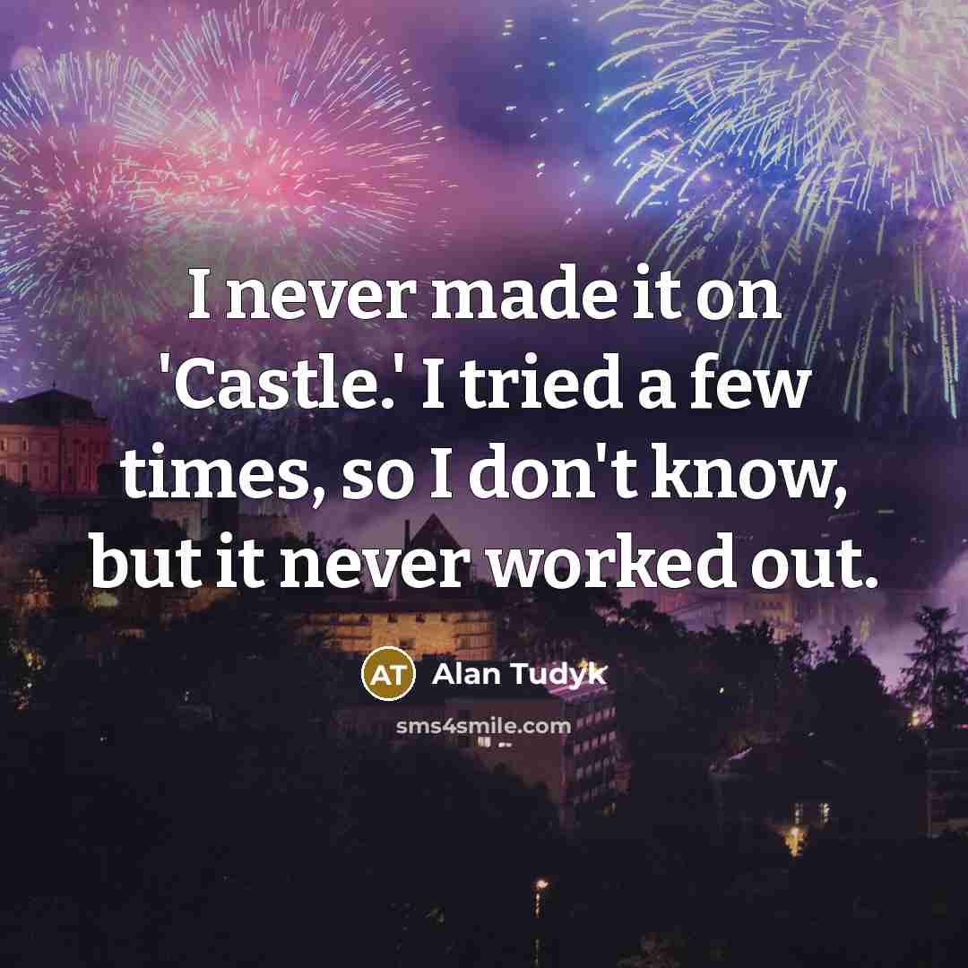 “I never made it on 'Castle.' I tried a few…” quote by Alan Tudyk