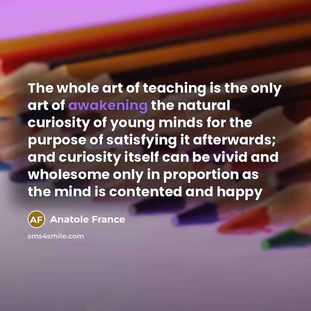 “The whole art of teaching is the only art of…” quote by Anatole France
