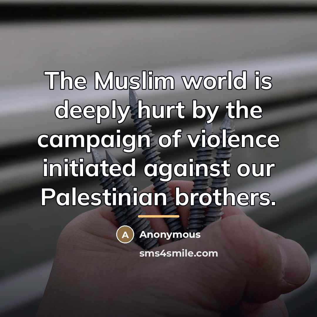 “The Muslim world is deeply hurt by the campaign of…” quote by Anonymous