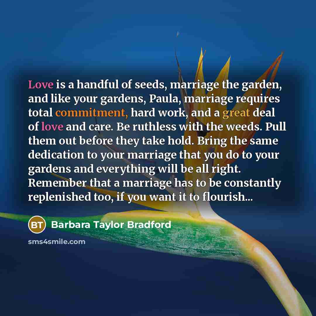 “Love is a handful of seeds, marriage the garden, and…” quote by Barbara Taylor Bradford