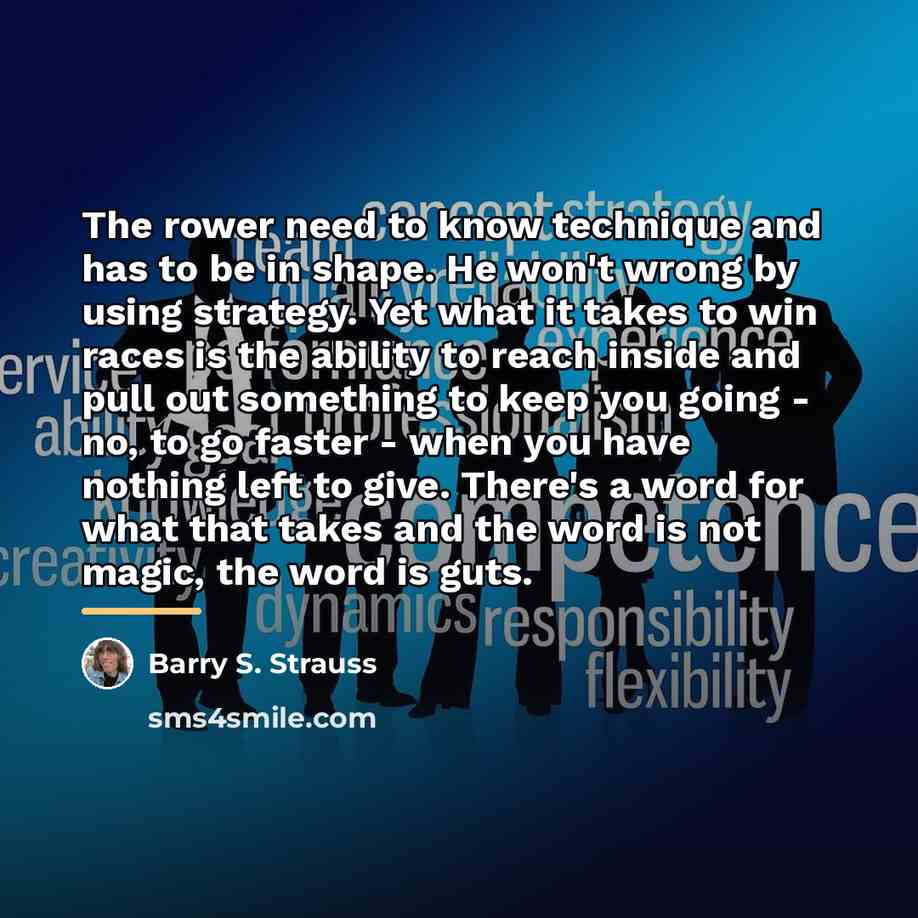 “The rower need to know technique and has to be…” quote by Barry S. Strauss