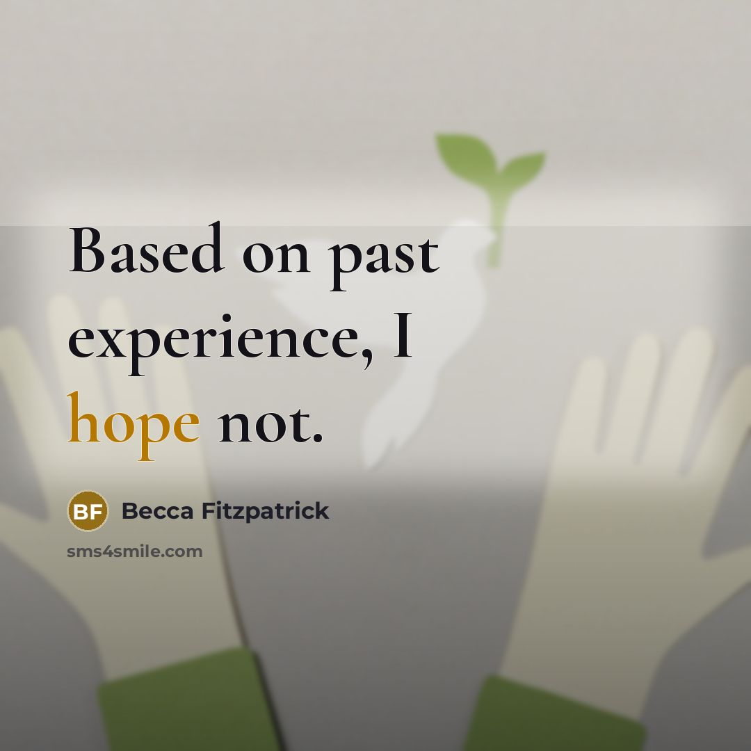 “Based on past experience, I hope not.” quote by Becca Fitzpatrick