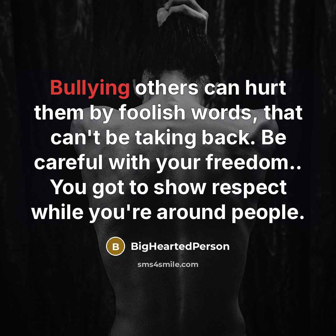 “Bullying others can hurt them by foolish words, that can't…” quote by BigHeartedPerson