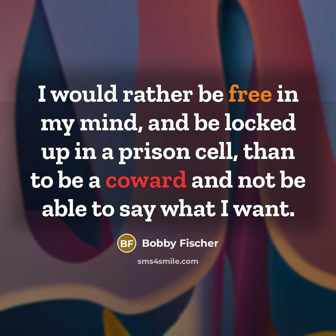 “I would rather be free in my mind, and be…” quote by Bobby Fischer