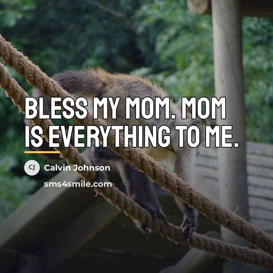 “Bless my mom. Mom is everything to me.…” quote by Calvin Johnson