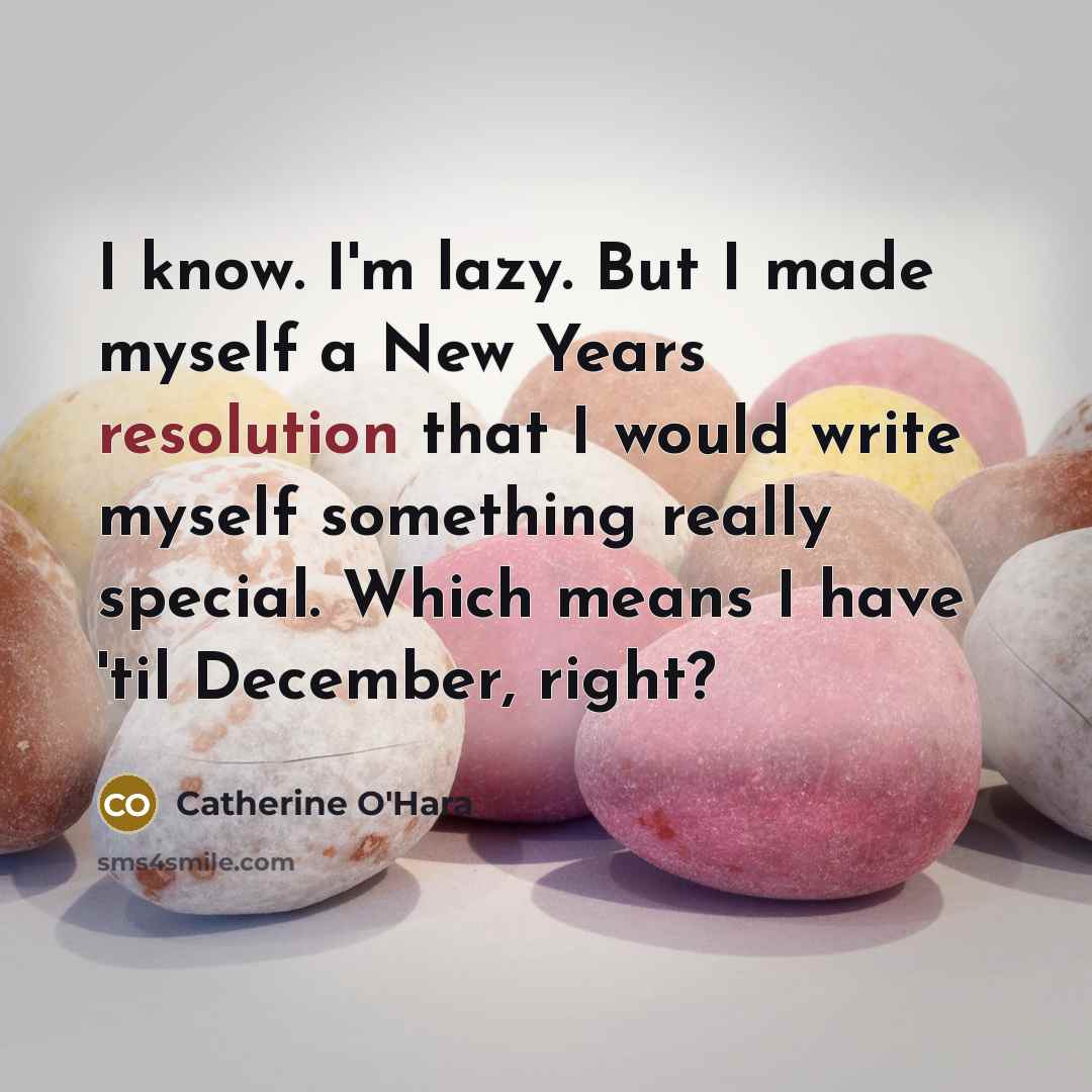 “I know. I'm lazy. But I made myself a New…” quote by Catherine O'Hara