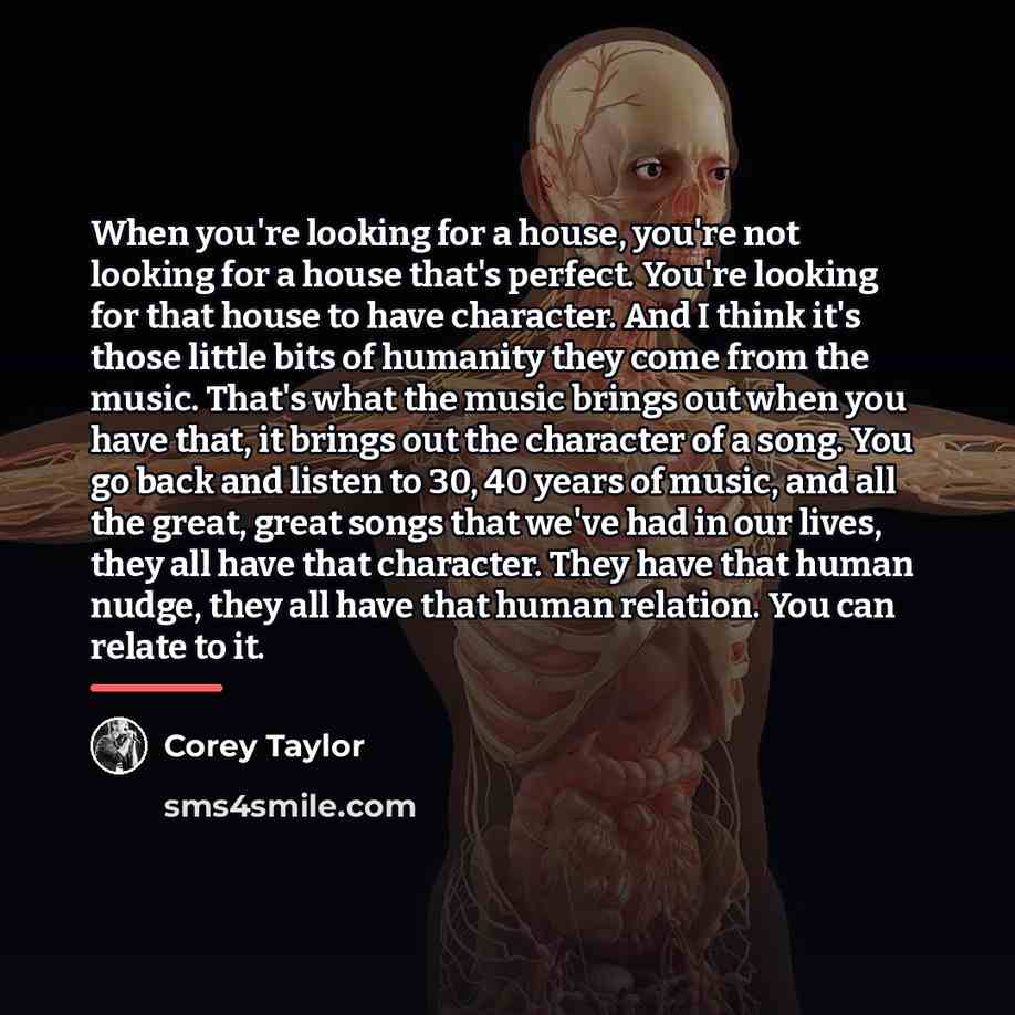 “When you're looking for a house, you're not looking for…” quote by Corey Taylor