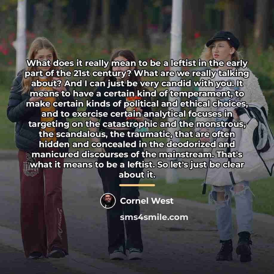 “What does it really mean to be a leftist in…” quote by Cornel West