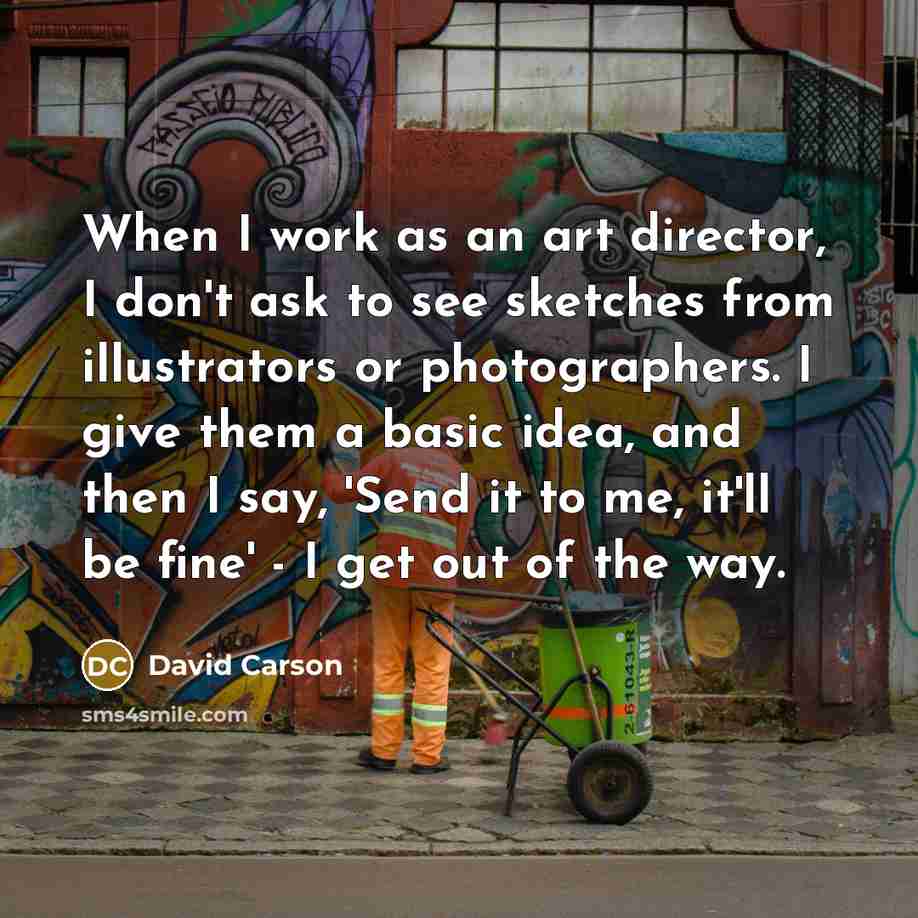 “When I work as an art director, I don't ask…” quote by David Carson