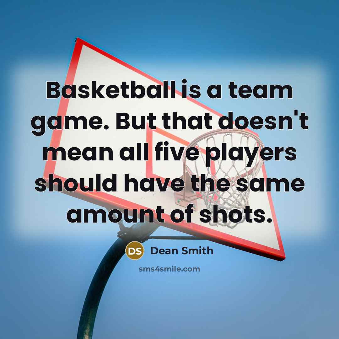 “Basketball is a team game. But that doesn't mean all…” quote by Dean Smith