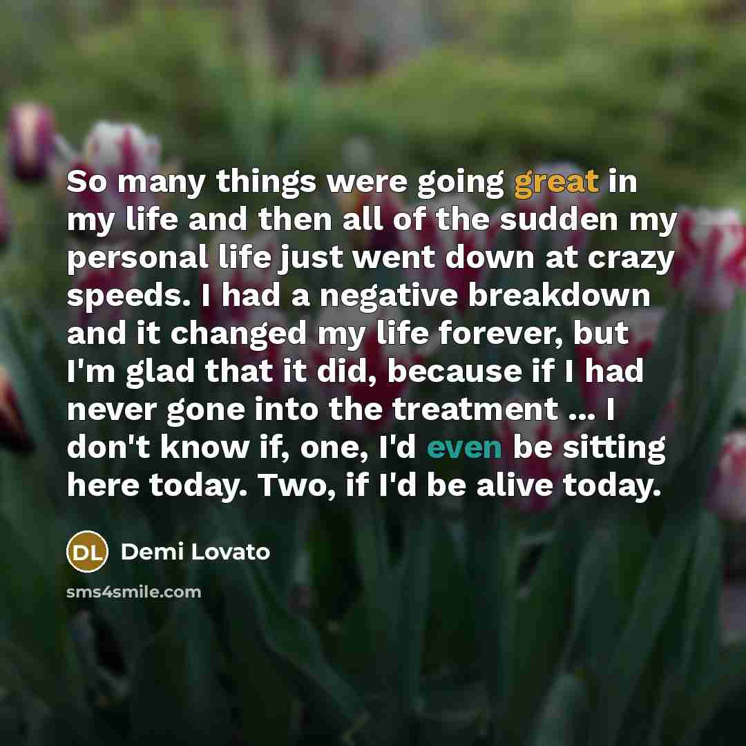 “So many things were going great in my life and…” quote by Demi Lovato