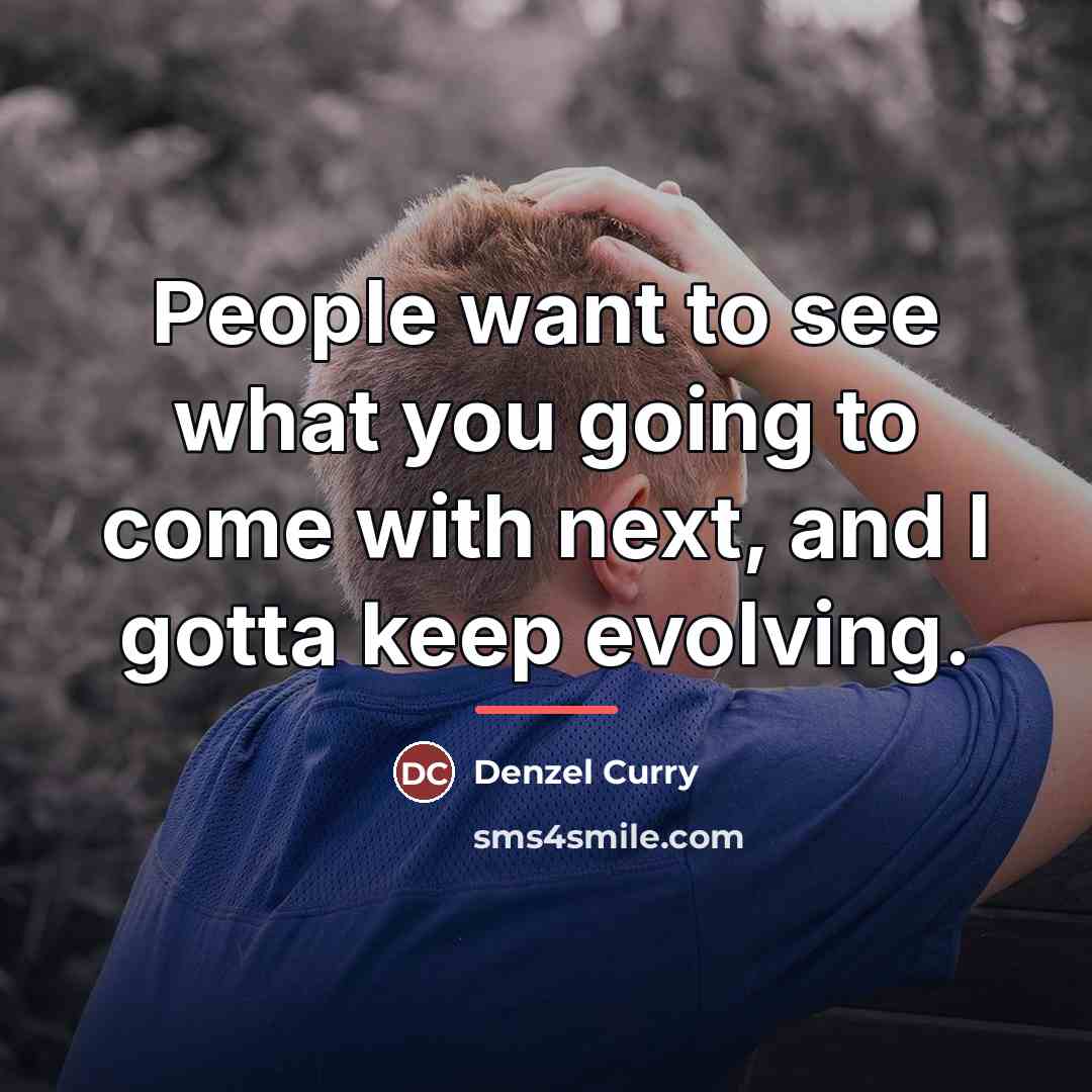 “People want to see what you going to come with…” quote by Denzel Curry