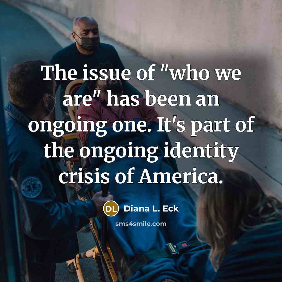 “The issue of "who we are" has been an ongoing…” quote by Diana L. Eck