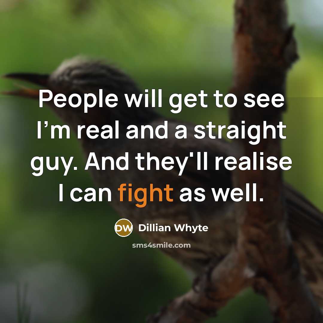 “People will get to see I'm real and a straight…” quote by Dillian Whyte