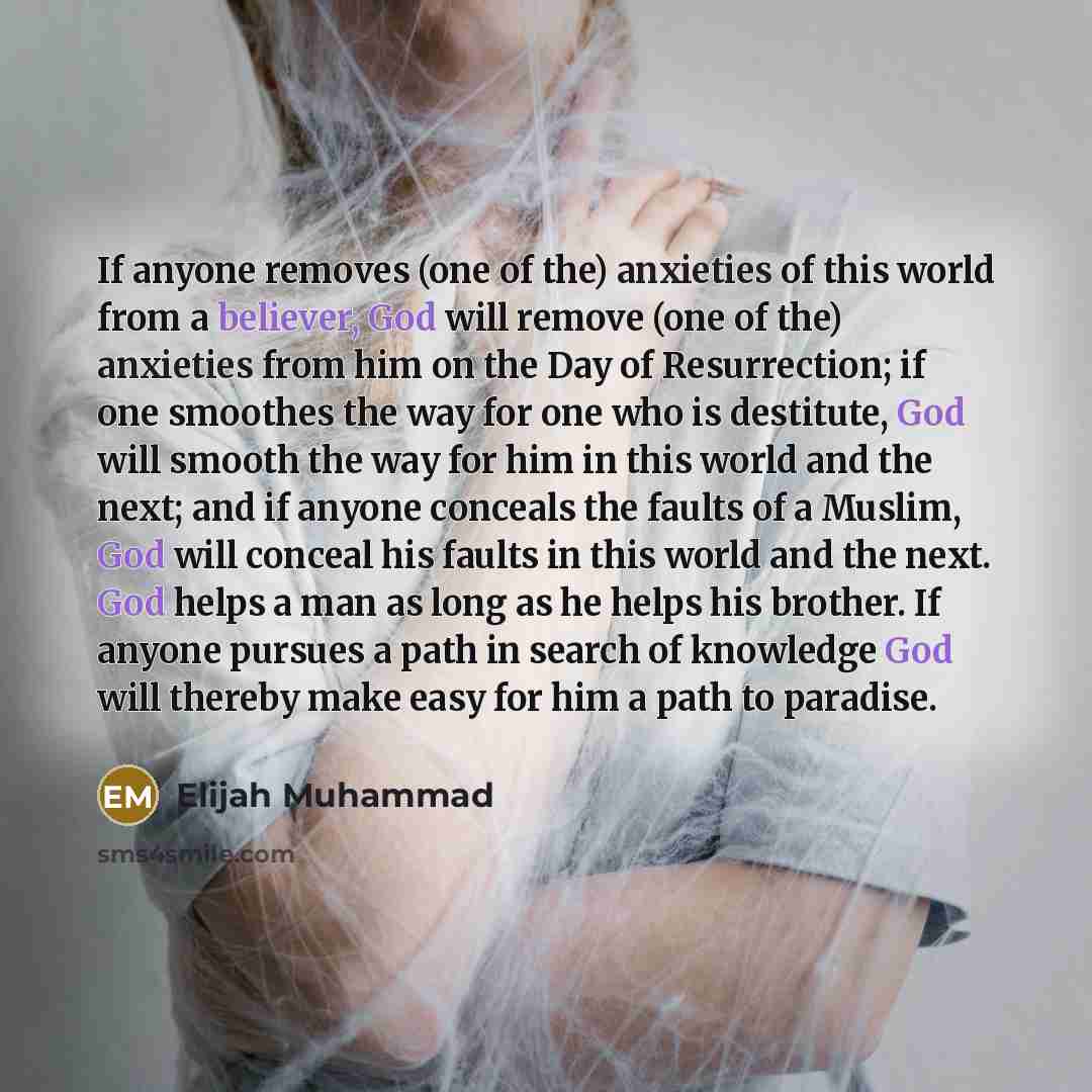 “If anyone removes (one of the) anxieties of this world…” quote by Elijah Muhammad