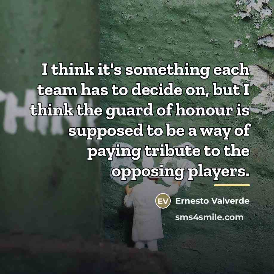“I think it's something each team has to decide on,…” quote by Ernesto Valverde
