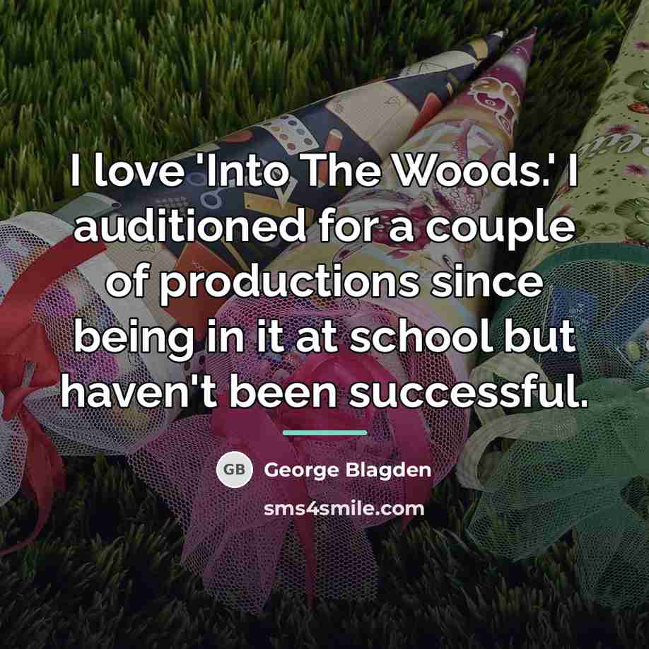 “I love 'Into The Woods.' I auditioned for a couple…” quote by George Blagden