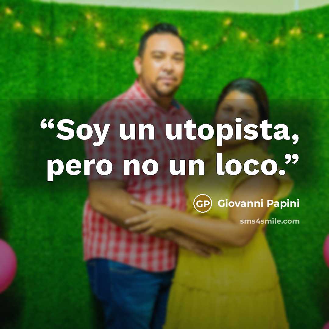 “Soy un utopista, pero no un loco.” quote by Giovanni Papini