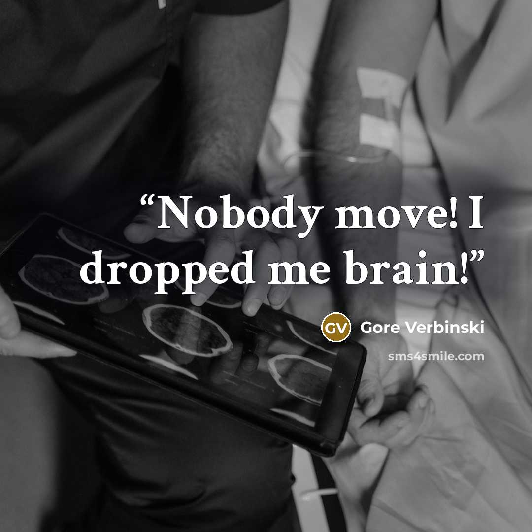“Nobody move! I dropped me brain!” quote by Gore Verbinski