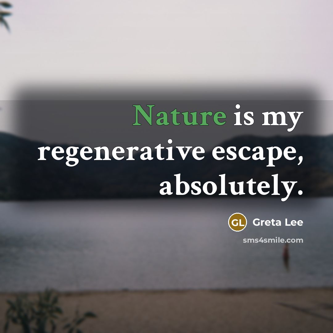 “Nature is my regenerative escape, absolutely.…” quote by Greta Lee