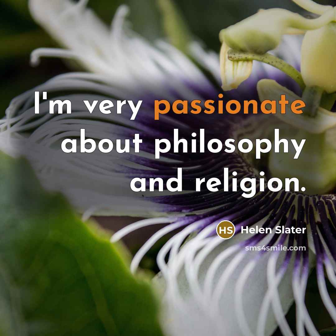 “I'm very passionate about philosophy and religion.…” quote by Helen Slater