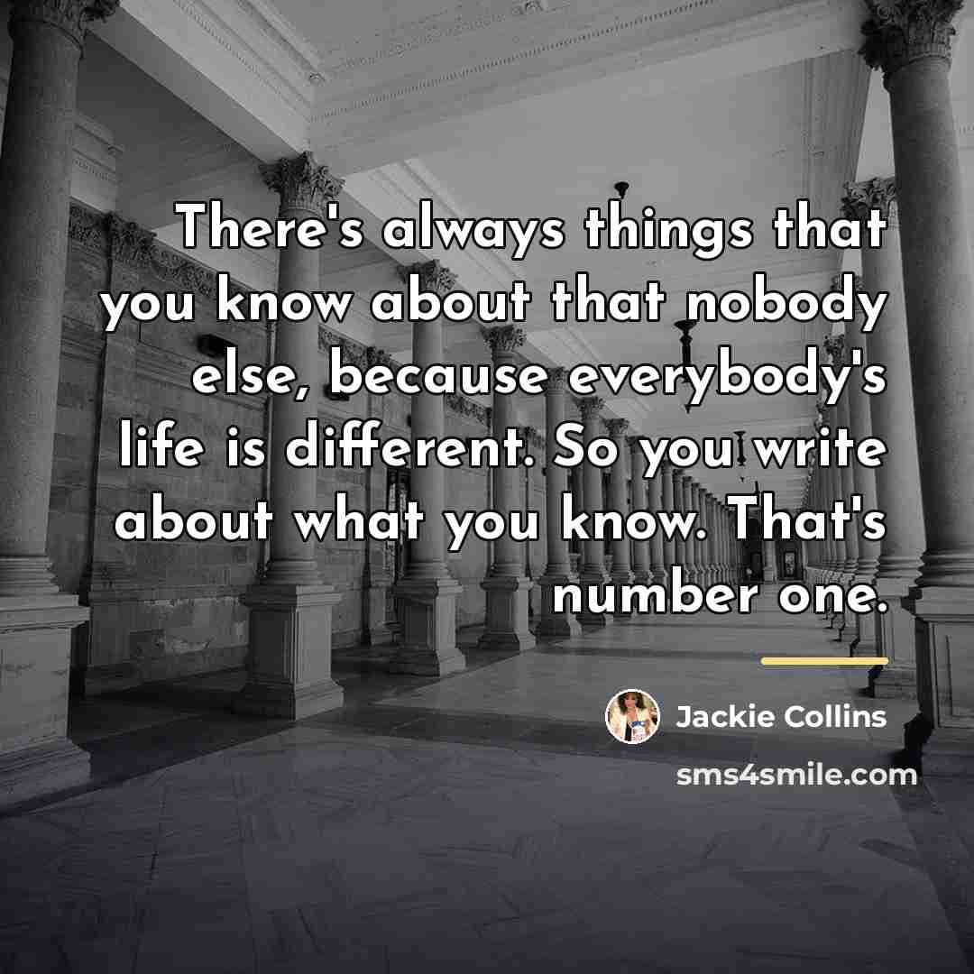 “There's always things that you know about that nobody else,…” quote by Jackie Collins