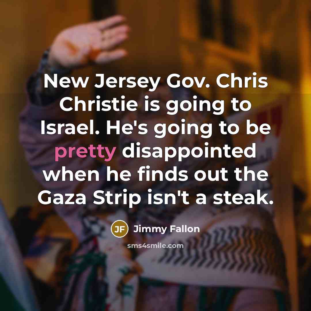 “New Jersey Gov. Chris Christie is going to Israel. He's…” quote by Jimmy Fallon