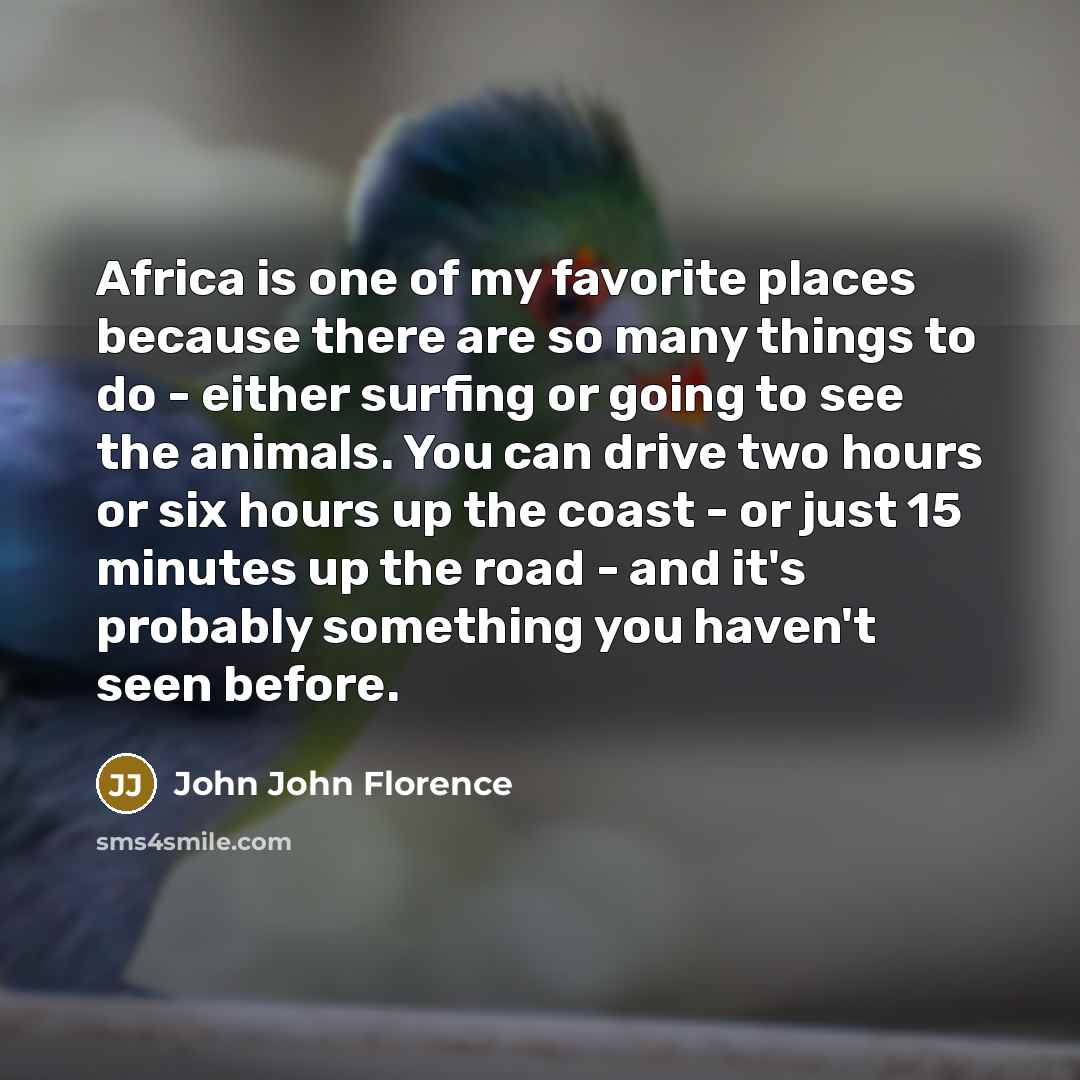 “Africa is one of my favorite places because there are…” quote by John John Florence