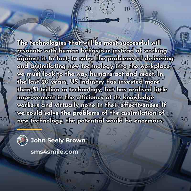 “The technologies that will be most successful will resonate with…” quote by John Seely Brown