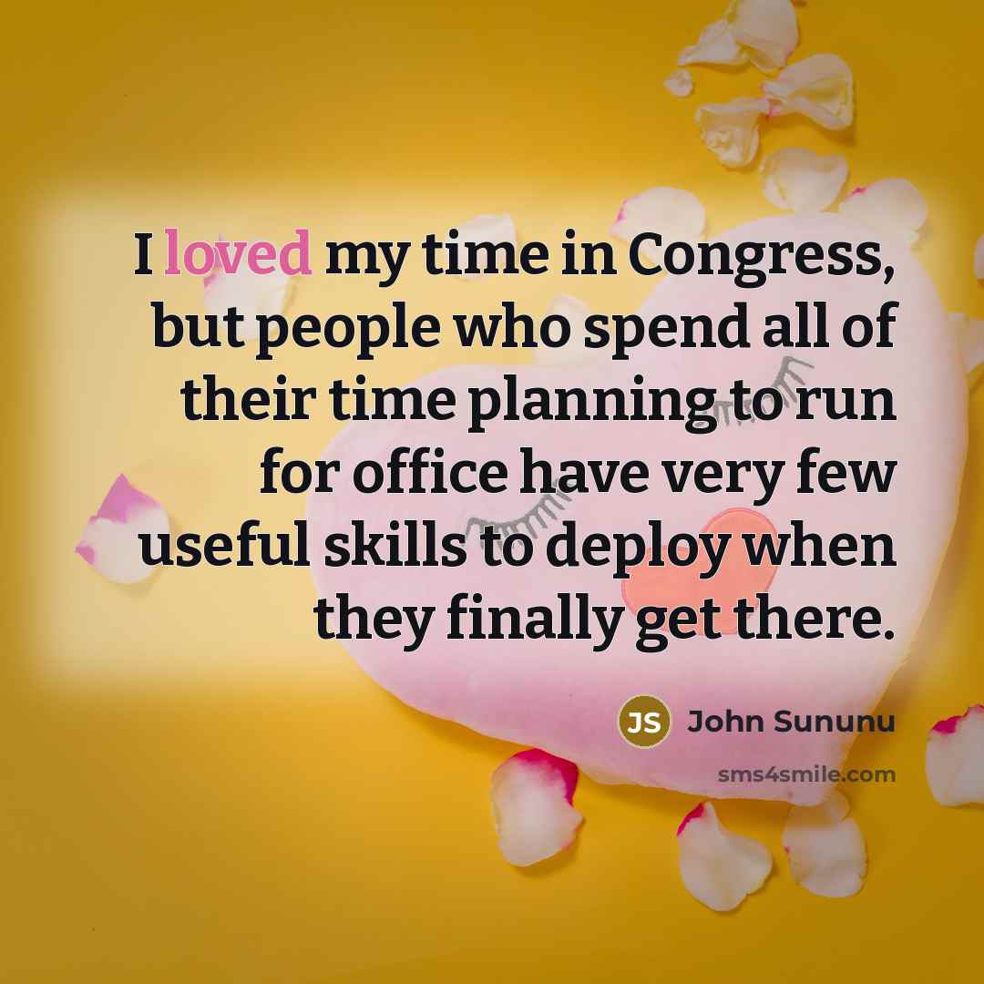 “I loved my time in Congress, but people who spend…” quote by John Sununu
