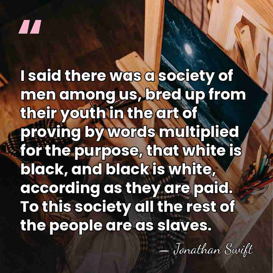 I said there was a society of men among us, bred up&hellip; - Jonathan Swift