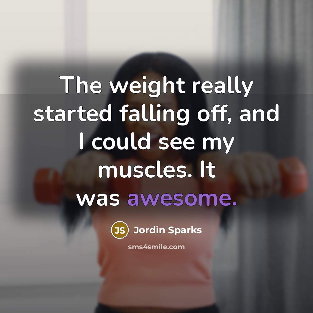 “The weight really started falling off, and I could see…” quote by Jordin Sparks