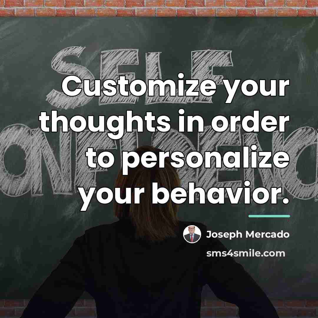 “Customize your thoughts in order to personalize your behavior.…” quote by Joseph Mercado