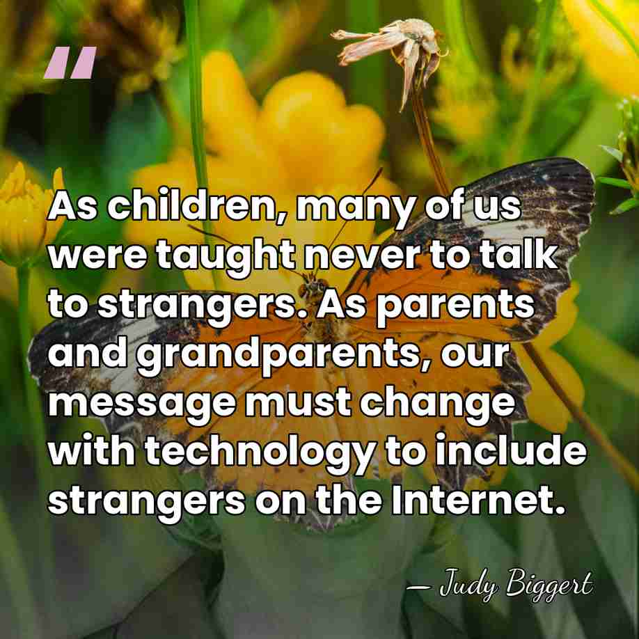 As children, many of us were taught never to talk to strangers.&hellip; - Judy Biggert