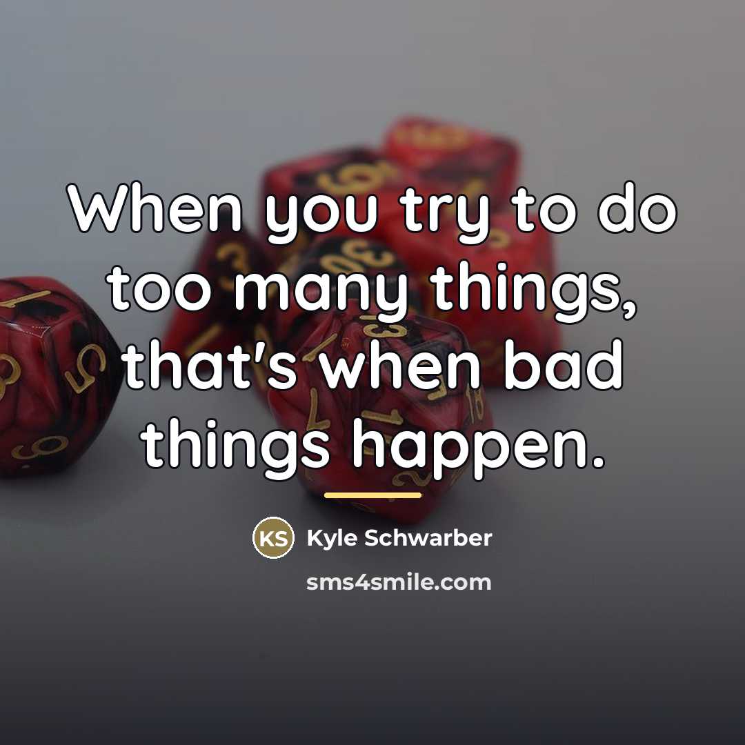 “When you try to do too many things, that's when…” quote by Kyle Schwarber