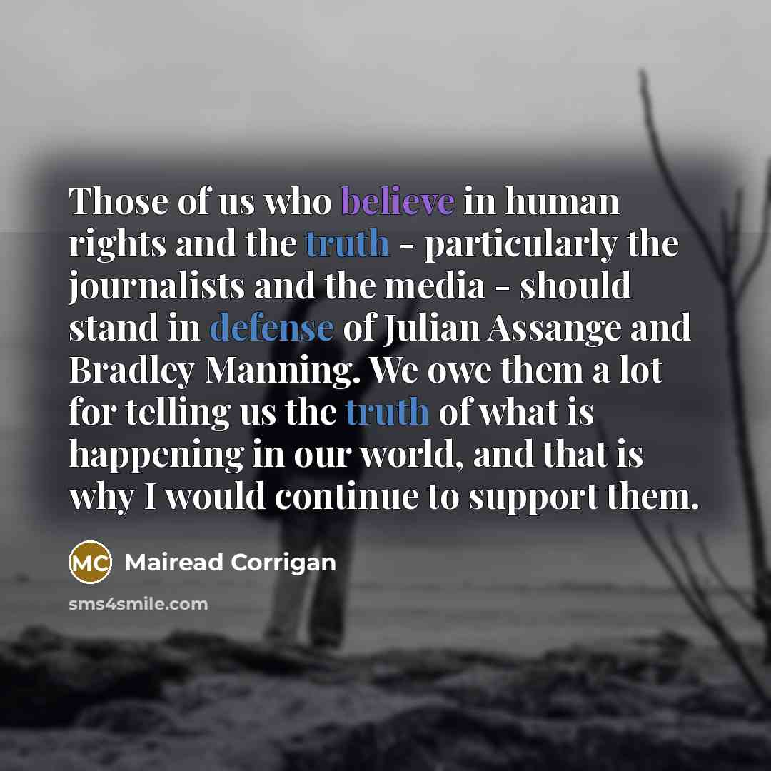 “Those of us who believe in human rights and the…” quote by Mairead Corrigan