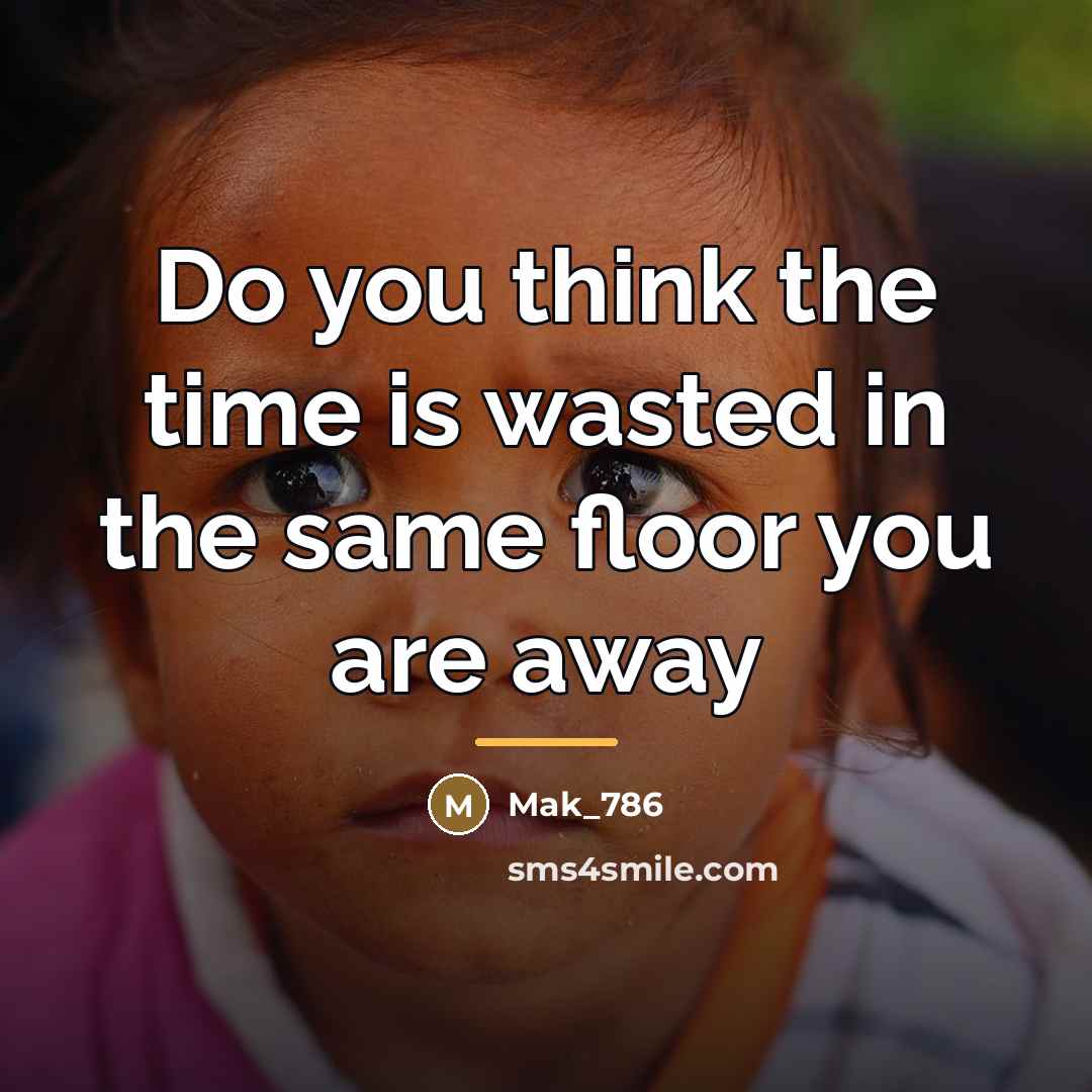 “Do you think the time is wasted in the same…” quote by Mak_786