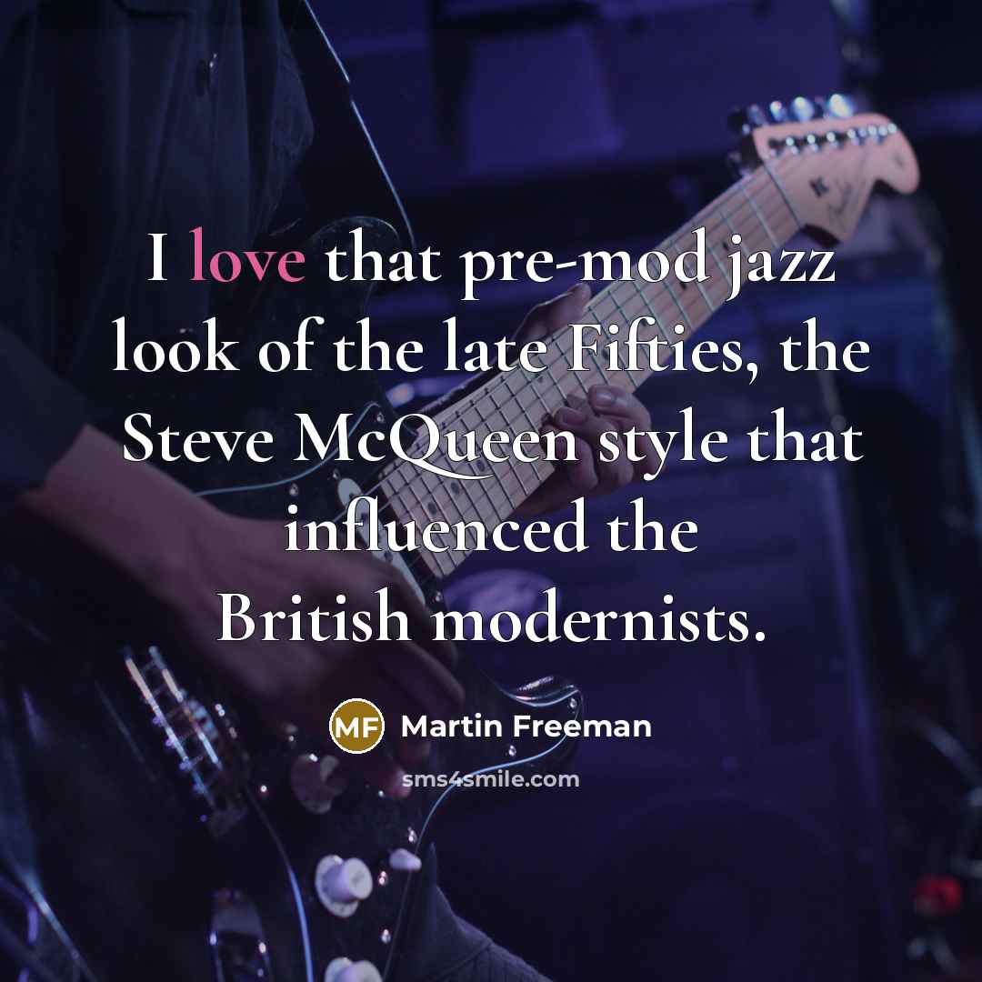 “I love that pre-mod jazz look of the late Fifties,…” quote by Martin Freeman