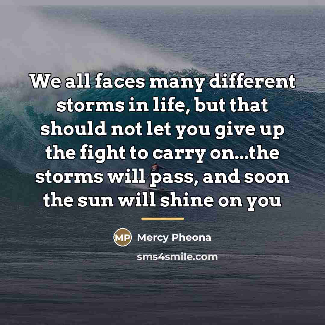 “We all faces many different storms in life, but that…” quote by Mercy Pheona