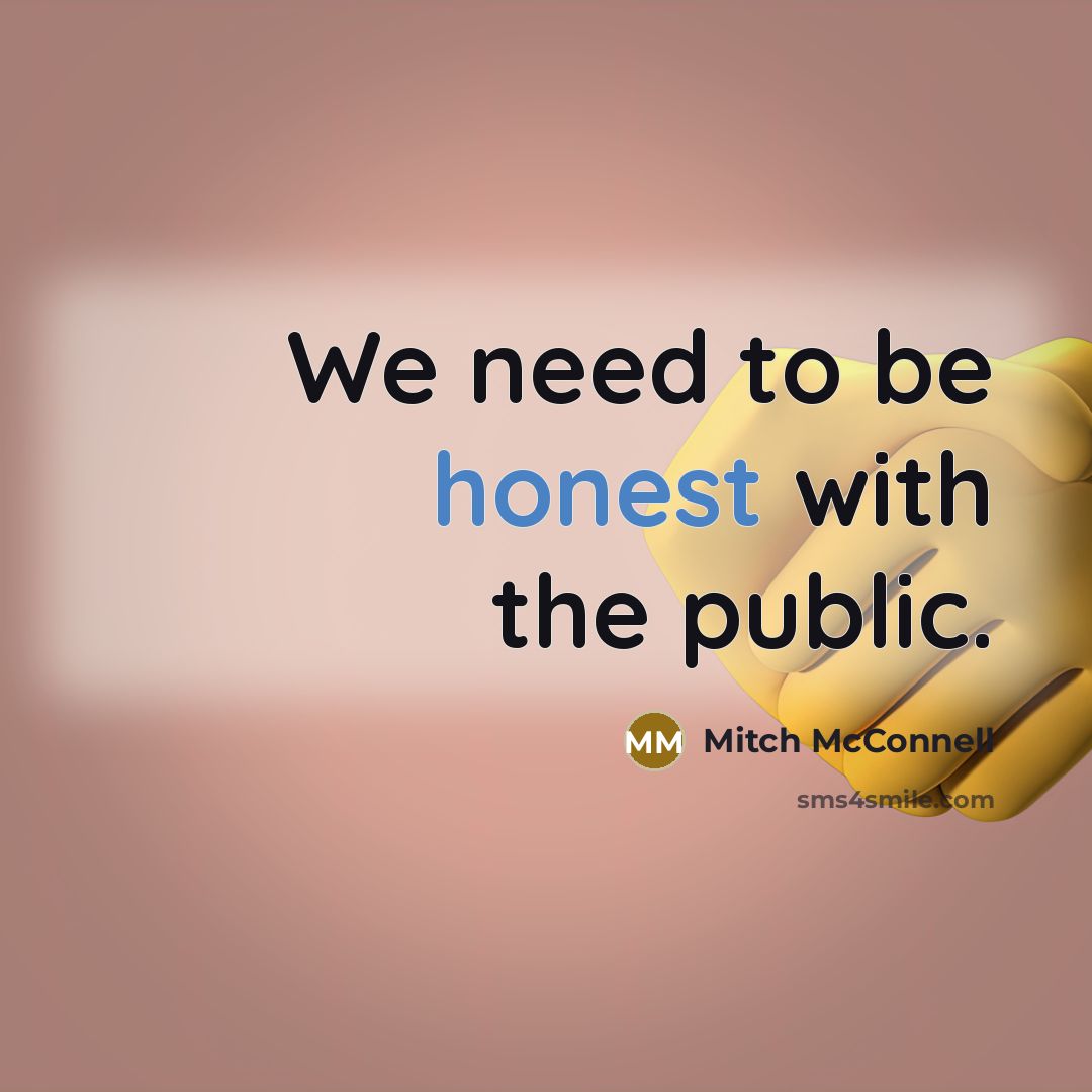 “We need to be honest with the public.…” quote by Mitch McConnell