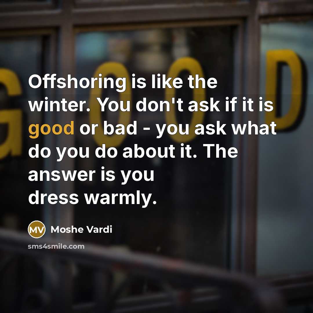 “Offshoring is like the winter. You don't ask if it…” quote by Moshe Vardi