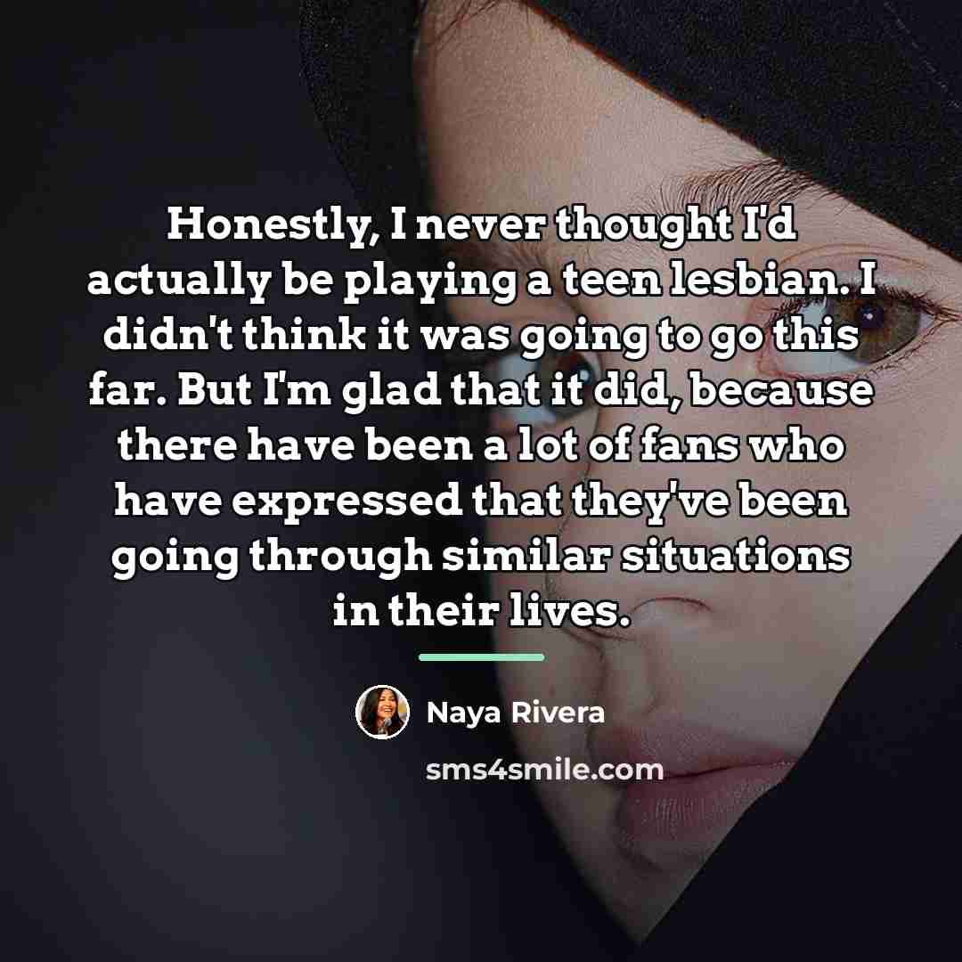 “Honestly, I never thought I'd actually be playing a teen…” quote by Naya Rivera