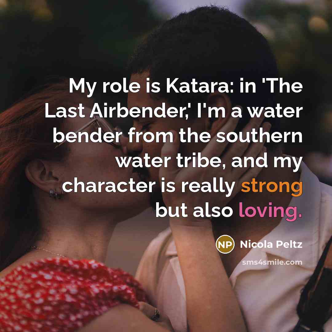 “My role is Katara: in 'The Last Airbender,' I'm a…” quote by Nicola Peltz