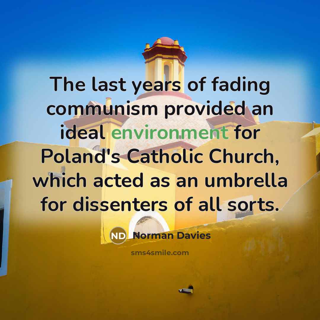 “The last years of fading communism provided an ideal environment…” quote by Norman Davies