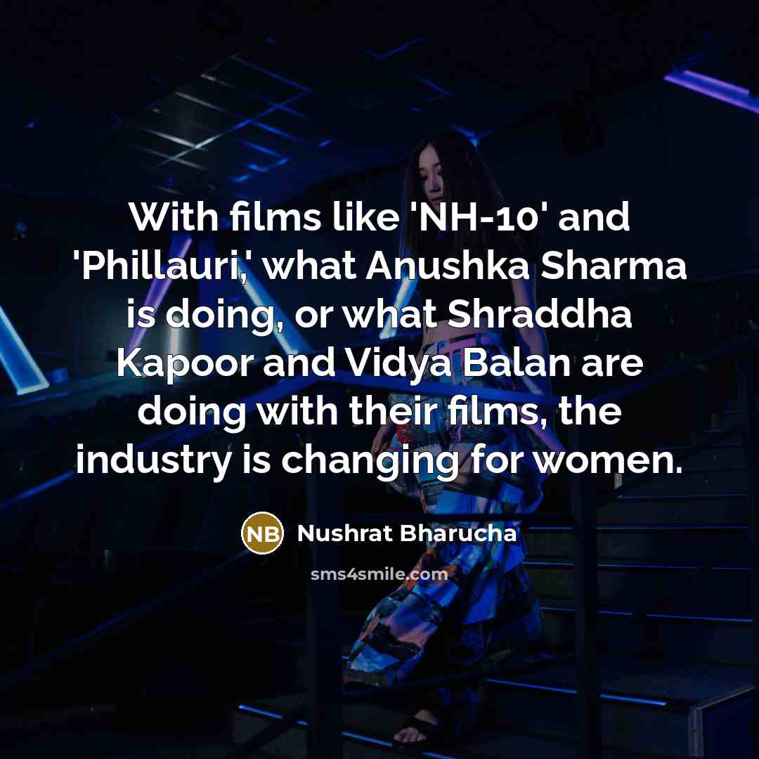 “With films like 'NH-10' and 'Phillauri,' what Anushka Sharma is…” quote by Nushrat Bharucha